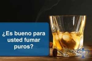 ¿Es Bueno Para Usted Fumar Puros?