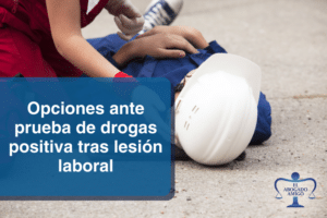 ¿Cuáles Son Sus Opciones Si La Prueba De Drogas Dio Positivo Después De Una Lesión De Trabajo?