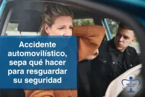 Si sufrió un accidente automovilístico, sepa qué hacer inmediatamente para resguardar su seguridad y la de sus acompañantes