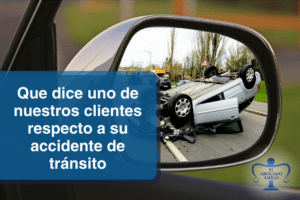 Que dice uno de nuestros clientes respecto a su accidente de tránsito