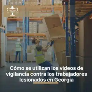 Cómo se utilizan los videos de vigilancia contra los trabajadores lesionados en Georgia