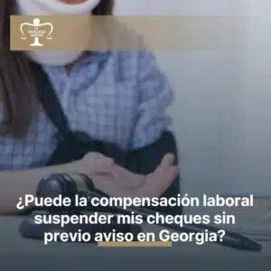 ¿Puede la compensación laboral suspender mis cheques sin previo aviso en Georgia?